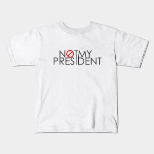 Not My President Kids T-Shirt